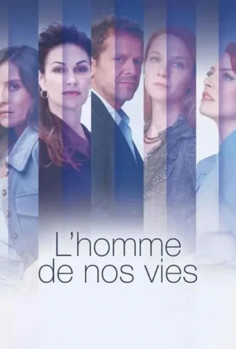L’homme de nos vies (сериал 2022)