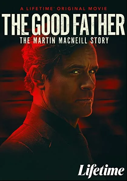 The Good Father: The Martin MacNeill Story (2021)